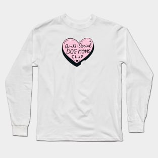 Anti-Social Dog Moms Club Long Sleeve T-Shirt